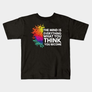 The mind is everything. what you think you become Kids T-Shirt